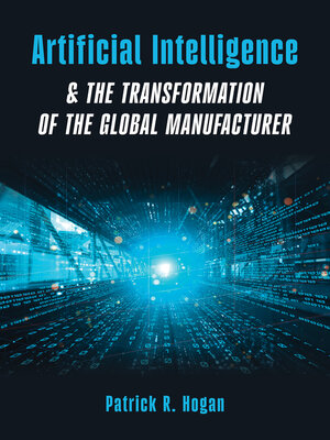 cover image of Artificial Intelligence & the Transformation of the Global Manufacturer